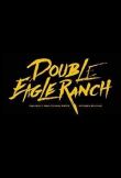 Double Eagle Ranch смотреть онлайн бесплатно