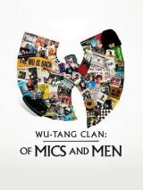 Wu-Tang Clan: О микрофонах и людях смотреть онлайн бесплатно