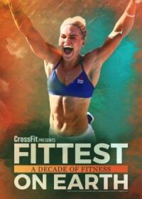 Fittest On Earth (A Decade Of Fitness)