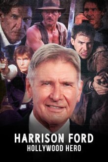 Харрисон Форд: Герой Голливуда